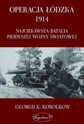 Okładka książki Operacja Łódzka 1914. Najciekawsza batalia...