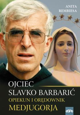 Opiekun i orędownik Medjugorja. Autor: Rembiesa Anita. SmakLiter.pl Okładka książki Opiekun i orędownik Medjugorja