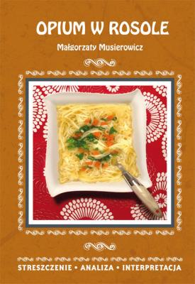 Okładka książki Opium w rosole Małgorzaty Musierowicz Streszczenie analiza, interpretacja