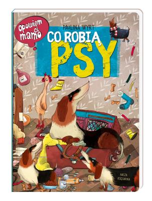 Opowiem ci, mamo, co robią psy. Autor: Wyrt Paulina. SmakLiter.pl Okładka książki Opowiem ci, mamo, co robią psy
