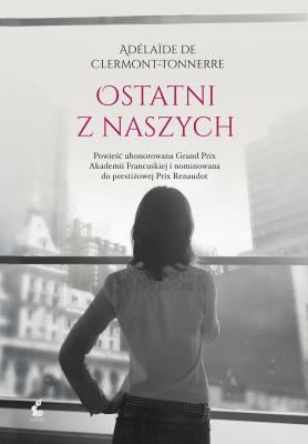 Ostatni z naszych. Autor: Adlade de Clermont-Tonnerre, Elżbieta Janota. SmakLiter.pl Okładka książki Ostatni z naszych