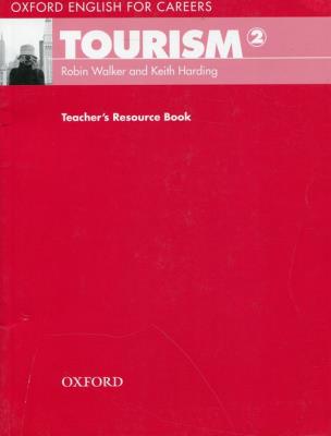 Oxford English for Careers Tourism 2 Teacher's Resource Book. Autor: Robin Walker, Harding Keith G.. SmakLiter.pl Okładka książki Oxford English for Careers Tourism 2 Teacher's Resource Book