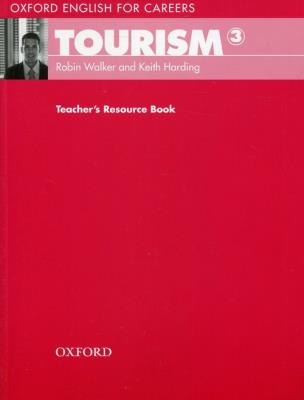 Oxford English for Careers Tourism 3 Teacher's Resource Book. Autor: Robin Walker, Harding Keith G.. SmakLiter.pl Okładka książki Oxford English for Careers Tourism 3 Teacher's Resource Book