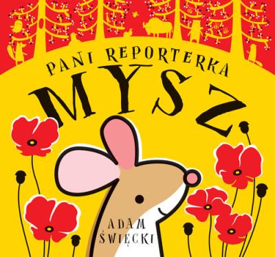 Pani Reporterka Mysz. Autor: Święcki Adam. SmakLiter.pl Okładka książki Pani Reporterka Mysz