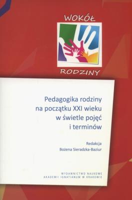 Okładka książki Pedagogika rodziny na początku XXI wieku