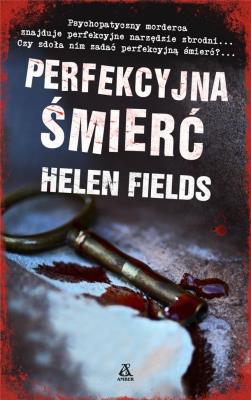 Perfekcyjna śmierć. Autor: Helen Fields. SmakLiter.pl Okładka książki Perfekcyjna śmierć