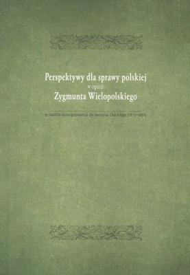 Perspektywy dla sprawy polskiej w opini Zygmunta Wielopolskiego. Wydawca: Wydawnictwo Uniwersytetu Jana Kochanowskiego. SmakLiter.pl Opakowanie Perspektywy dla sprawy polskiej w opini Zygmunta Wielopolskiego