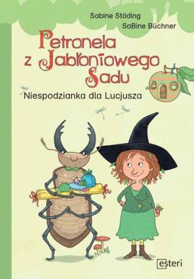 Petronela z Jabłoniowego Sadu. Niespodzianka dla Lucjusza. Autor: Städing Sabine, Büchner SaBine. SmakLiter.pl Okładka książki Petronela z Jabłoniowego Sadu. Niespodzianka dla Lucjusza