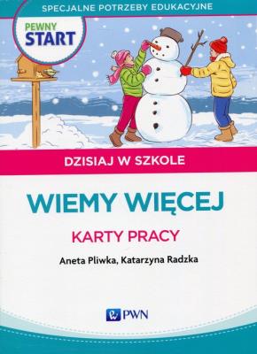 Pewny start Dzisiaj w szkole Wiemy więcej Karty pracy. Autor: Aneta Pliwka, Katarzyna Radzka. SmakLiter.pl Okładka książki Pewny start Dzisiaj w szkole Wiemy więcej Karty pracy