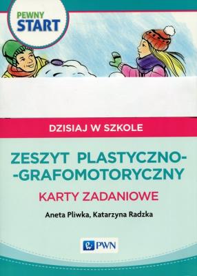 Pewny start Dzisiaj w szkole Zeszyt plastyczno-grafomotoryczny Karty zadaniowe. Autor: Aneta Pliwka, Katarzyna Radzka. SmakLiter.pl Okładka książki Pewny start Dzisiaj w szkole Zeszyt plastyczno-grafomotoryczny Karty zadaniowe