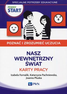 Pewny Start Poznać i zrozumieć uczucia Nasz wewnętrzny świat Karty pracy. Autor: Izabela Fornalik, Pachniewska Katarzyna, Płuska Joanna. SmakLiter.pl Okładka książki Pewny Start Poznać i zrozumieć uczucia Nasz wewnętrzny świat Karty pracy