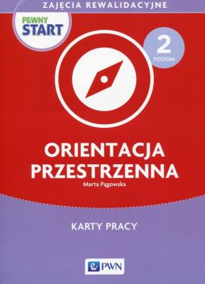 Pewny start Zajęcia rewalidacyjne Poziom 2 Orientacja przestrzenna Karty pracy. Autor: Marta Pągowska. SmakLiter.pl Okładka książki Pewny start Zajęcia rewalidacyjne Poziom 2 Orientacja przestrzenna Karty pracy