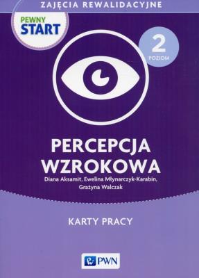 Pewny Start Zajęcia rewalidacyjne Poziom 2 Percepcja wzrokowa. Autor: Diana Aksamit, Ewelina Młynarczyk-Karabin, Szyburska-Walczak Grażyna. SmakLiter.pl Okładka książki Pewny Start Zajęcia rewalidacyjne Poziom 2 Percepcja wzrokowa