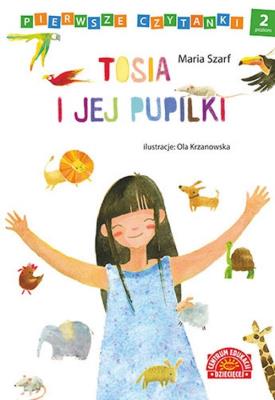 Pierwsze czytanki Tosia i jej pupilki. Autor: Szarf Maria. SmakLiter.pl Okładka książki Pierwsze czytanki Tosia i jej pupilki