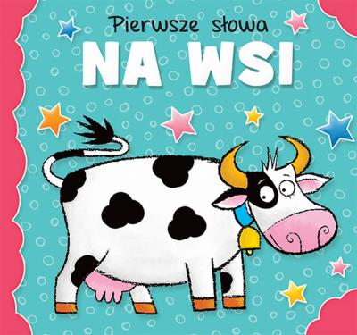 Pierwsze słowa Na wsi. Autor: Opracowanie zbiorowe. SmakLiter.pl Okładka książki Pierwsze słowa Na wsi