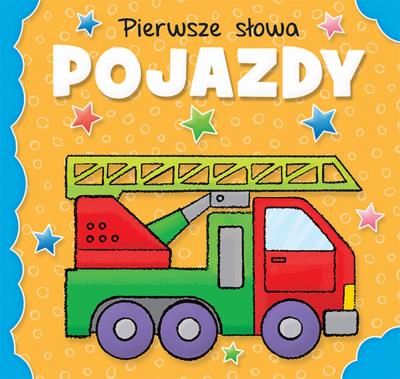 Pierwsze słowa Pojazdy. Autor: Opracowanie zbiorowe. SmakLiter.pl Okładka książki Pierwsze słowa Pojazdy