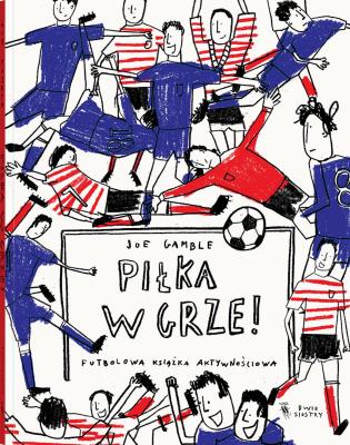 Piłka w grze. Autor: Joe Gamble. SmakLiter.pl Okładka książki Piłka w grze