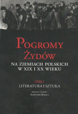 Okładka książki Pogromy Żydów na ziemiach polskich w XIX i XX wiek Tom 1