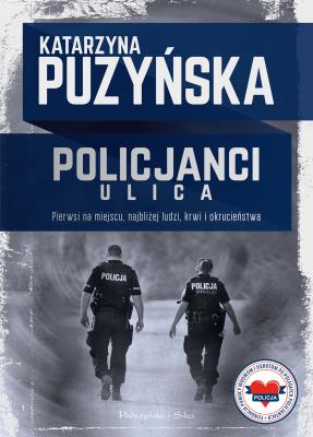 Policjanci. Ulica. Autor: Katarzyna Puzyńska. SmakLiter.pl Okładka książki Policjanci. Ulica