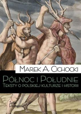 Północ i Południe. Teksty o polskiej kulturze. Autor: Marek A. Cichocki. SmakLiter.pl Okładka książki Północ i Południe. Teksty o polskiej kulturze
