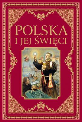 Polska i jej święci. Autor: Hubert Wołącewicz (red.), Bogusław Nosek (red.). SmakLiter.pl Okładka książki Polska i jej święci
