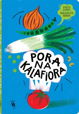 Pora na kalafiora. Autor: Dudek Agata, Nowak Małgorzata. SmakLiter.pl Okładka książki Pora na kalafiora
