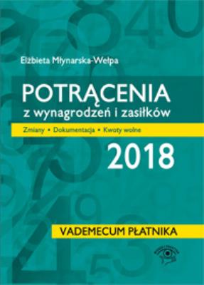 Potrącenia z wynagrodzeń i zasiłków 2018. Autor: Młynarska-Wełpa Elżbieta. SmakLiter.pl Okładka książki Potrącenia z wynagrodzeń i zasiłków 2018