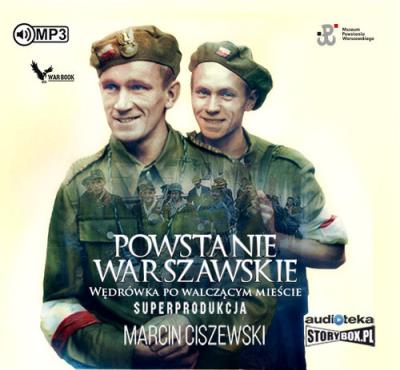 Powstanie warszawskie Wędrówka po walczącym mieście - Audiobook. Autor: Marcin Ciszewski. SmakLiter.pl Okładka książki Powstanie warszawskie Wędrówka po walczącym mieście - Audiobook