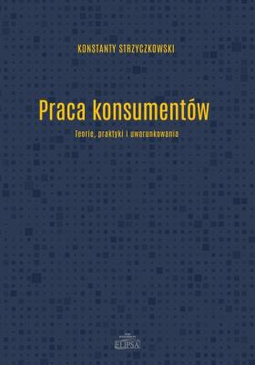 Praca konsumentów. Autor: Strzyczkowski Konstanty. SmakLiter.pl Okładka książki Praca konsumentów
