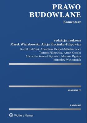 Prawo budowlane Komentarz. Autor: Despot-Mładanowicz Arkadiusz, Wierzbowski Marek, Wincenciak Mirosław, Filipowicz Tomasz, Plucińska-Filipowicz. SmakLiter.pl Okładka książki Prawo budowlane Komentarz