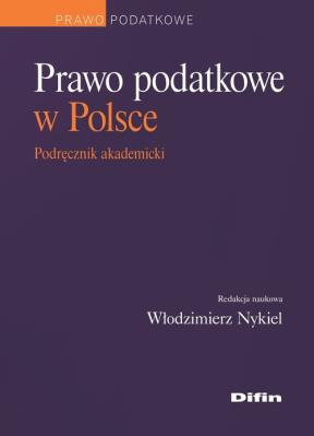 Prawo podatkowe w Polsce. Autor: prof. zw. dr hab. Włodzimierz Nykiel (red.). SmakLiter.pl Okładka książki Prawo podatkowe w Polsce
