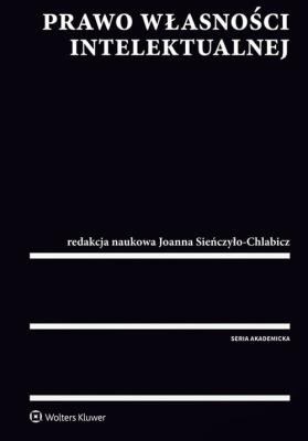Prawo własności intelektualnej. Autor: Nowikowska Monika, Zofia Zawadzka, Sieńczyło-Chlabicz Joanna, Rutkowska-Sowa Magdalena. SmakLiter.pl Okładka książki Prawo własności intelektualnej