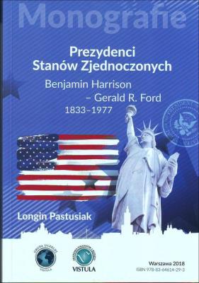 Prezydenci Stanów Zjednoczonych Część 2 Benjamin Harrison - Gerald R. Ford 1833-1977. Autor: Pastusiak Longin. SmakLiter.pl Okładka książki Prezydenci Stanów Zjednoczonych Część 2 Benjamin Harrison - Gerald R. Ford 1833-1977