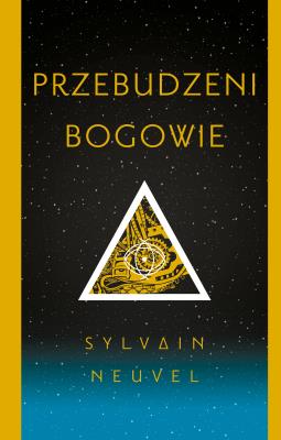 Przebudzeni bogowie. Autor: Neuvel Sylvain, Madejski Radosław. SmakLiter.pl Okładka książki Przebudzeni bogowie