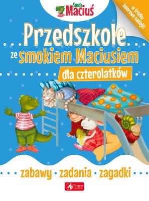 Przedszkole ze Smokiem Maciusiem dla czterolatków. . Autor: Opracowanie zbiorowe. SmakLiter.pl Okładka książki Przedszkole ze Smokiem Maciusiem dla czterolatków.