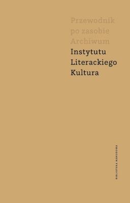 Przewodnik po zasobie Archiwum Instytutu Literackiego Kultura. Autor: Wrede Maria. SmakLiter.pl Okładka książki Przewodnik po zasobie Archiwum Instytutu Literackiego Kultura