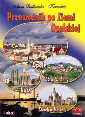 Przewodnik po Ziemi Opolskiej. Autor: Będkowska-Karmelita A.. SmakLiter.pl Okładka książki Przewodnik po Ziemi Opolskiej