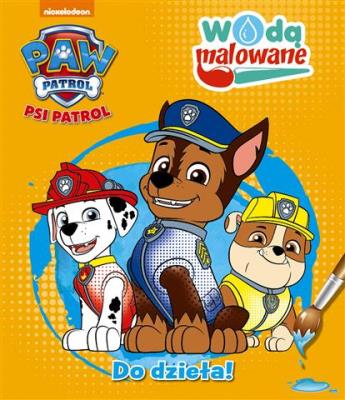 Okładka książki Psi Patrol Do dzieła !- Wodą Malowane