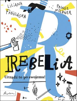 Okładka książki Rebelia Urządź to po swojemu!