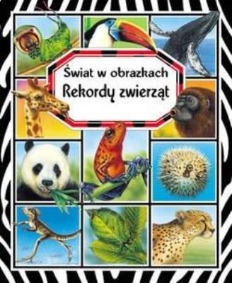 Okładka książki Rekordy zwierząt. Świat w obrazkach