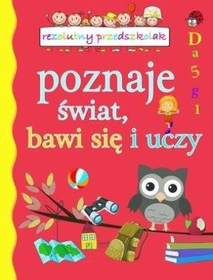 Okładka książki Rezolutny przedszkolak poznaje świat, bawi się...