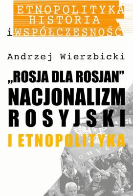 Rosja dla Rosjan. Autor: Wierzbicki Andrzej. SmakLiter.pl Okładka książki Rosja dla Rosjan