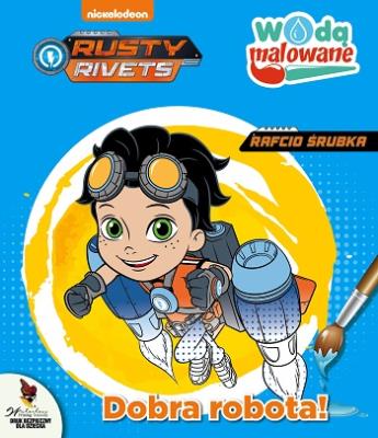 Okładka książki Rusty Rivets. Rafcio Śrubka.Dobra robota! Wodą Malowane