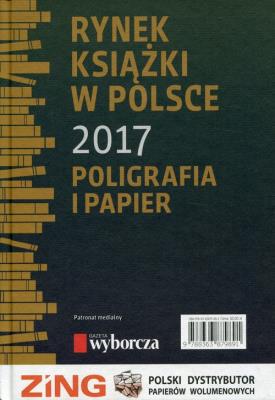Okładka książki Rynek książki w Polsce 2017 Poligrafia i papier