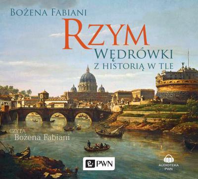 Rzym. Wędrówki z historią w tle. Autor: Fabiani Bożena. SmakLiter.pl Okładka książki Rzym. Wędrówki z historią w tle