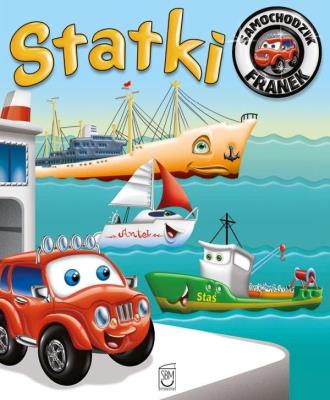 Samochodzik Franek. Statki. Autor: Elżbieta Wójcik     Marta Rydz. SmakLiter.pl Okładka książki Samochodzik Franek. Statki