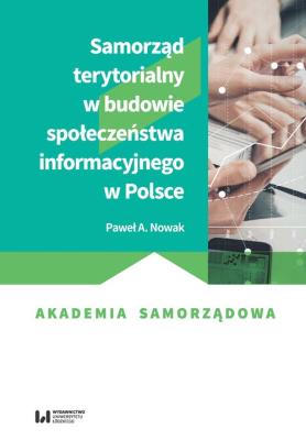 Samorząd terytorialny w budowie społeczeństwa informacyjnego w Polsce. Autor: Nowak Paweł A.. SmakLiter.pl Okładka książki Samorząd terytorialny w budowie społeczeństwa informacyjnego w Polsce