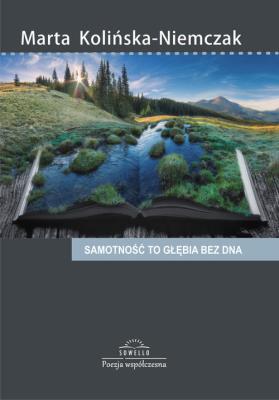 Samotność to głębia bez dna. Autor: Kolińska-Niemczak Marta. SmakLiter.pl Okładka książki Samotność to głębia bez dna