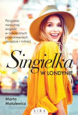 Singielka w Londynie. Autor: Marta Matulewicz. SmakLiter.pl Okładka książki Singielka w Londynie
