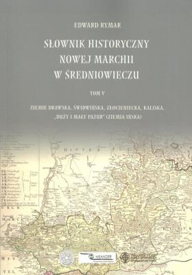 Słownik historyczny Nowej Marchii w średniuwieczu tom 5. Autor: Edward Rymar. SmakLiter.pl Okładka książki Słownik historyczny Nowej Marchii w średniuwieczu tom 5
